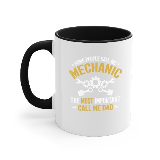 Some People Call Me Mechanic The Most Important Accent Mugs