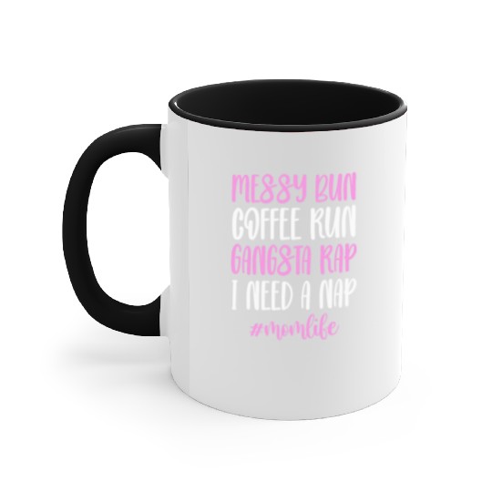Messy Bun Coffee Run Gangsta Rap #Momlife Accent Mugs