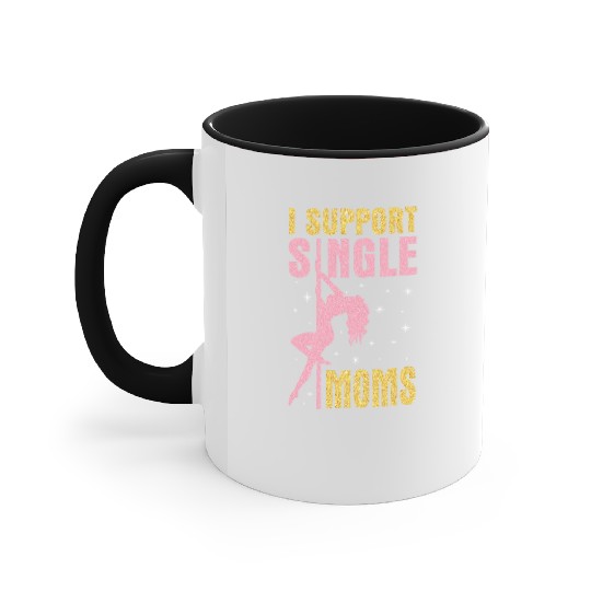 Dancing I Support Single Moms Happy To Me You Accent Mugs