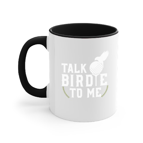 Talk Birdie To Me Cool Golf Inspired Accent Mugs T Shi