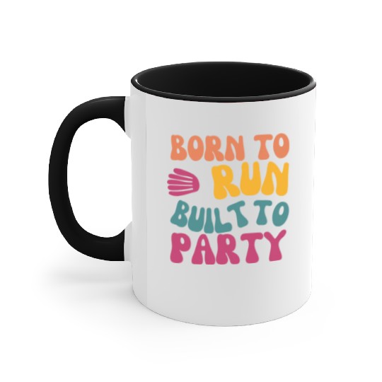 Birthday Gift For Her Born To Run Built To Party C Accent Mugs