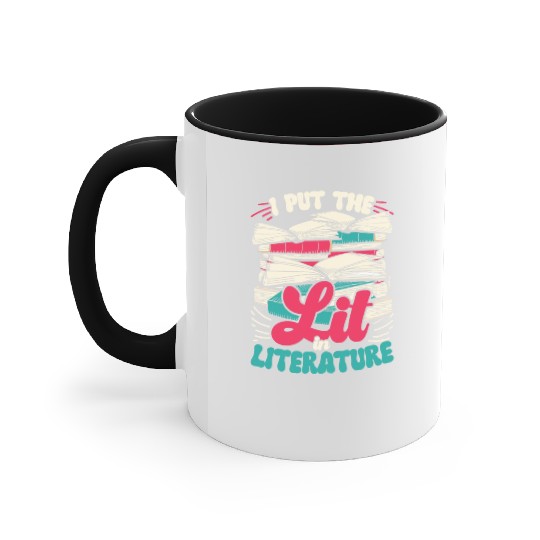 Teacher Teachers I Put The Lit In Literature Accent Mugs