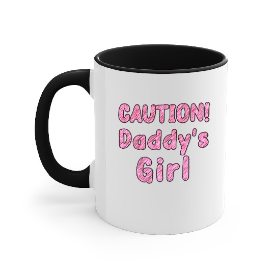 Come home safe! CAUTION! Daddy's Girl Daddy's Home Accent Mugs