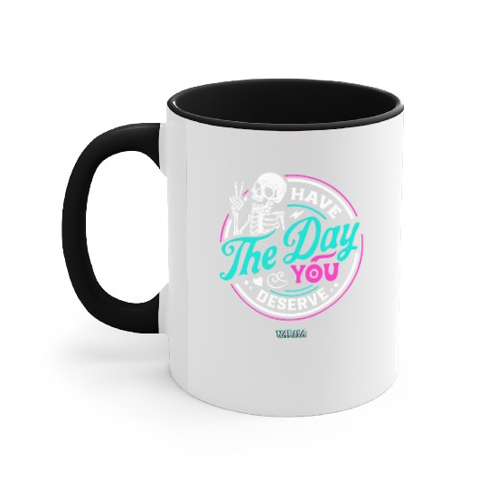 Have The Day You Deserve Accent Mugs
