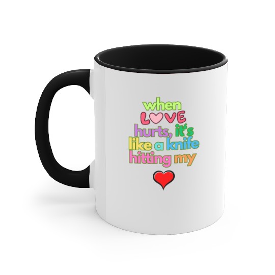 when love hurts Accent Mugs