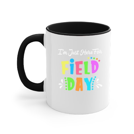School Field Day Teacher I m Just Here For Field Accent Mugs