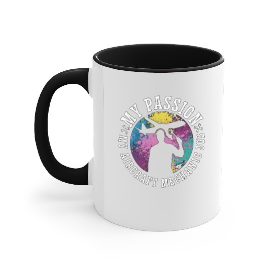 Aircraft Mechanic My Passion My Airplane Mechanic Accent Mugs