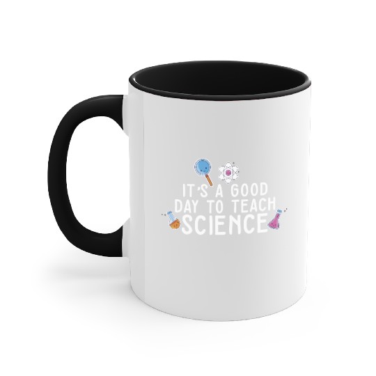 It's A Good Day Teach Science Teacher Science Accent Mugs