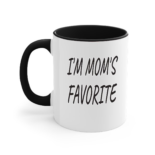 Nice I'm Mom's Favorite.Family Gift Accent Mugs