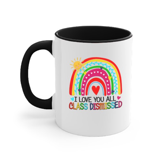 I Love You All Class Dismissed Teacher For Accent Mugs