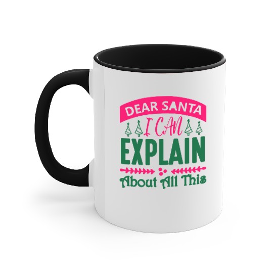 Dear Santa I can Explain About All This Accent Mugs