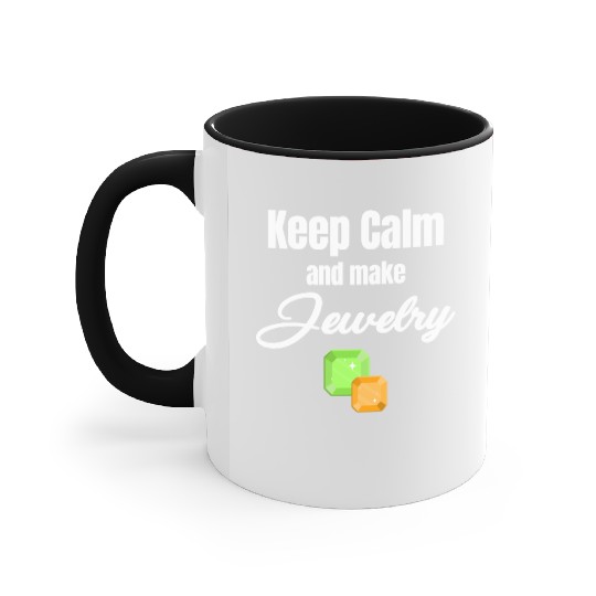 Keep Calm And Make Jewelry Funny Jeweller Accent Mugs