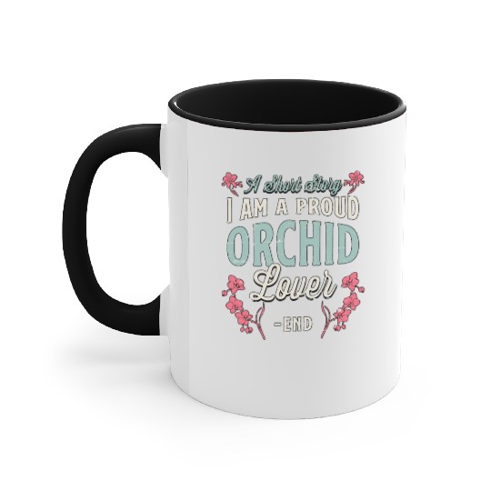 Orchid Lover A Short Story I Am A Proud Gardener Accent Mugs