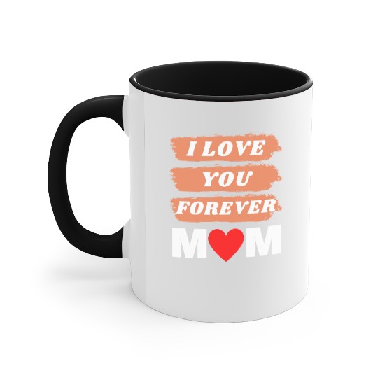 i love you forever mom Accent Mugs