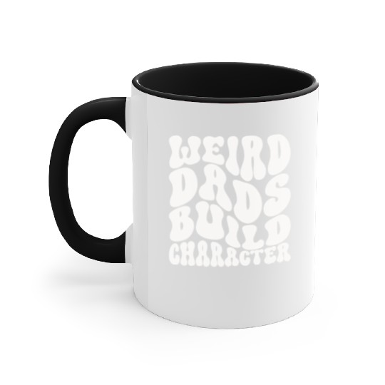 Weird Dads Build Character Funny Dad Accent Mugs