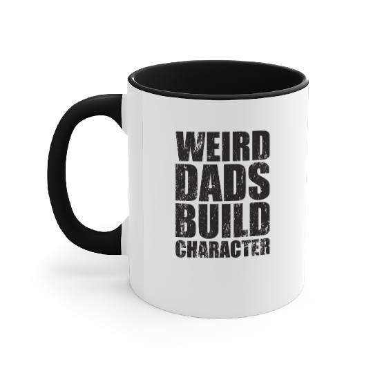 Weird Dads Build Character Funny Dad Accent Mugs