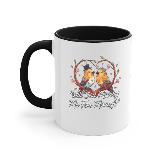 Will You Marry Me For Money Wedding Sarcastic Accent Mugs
