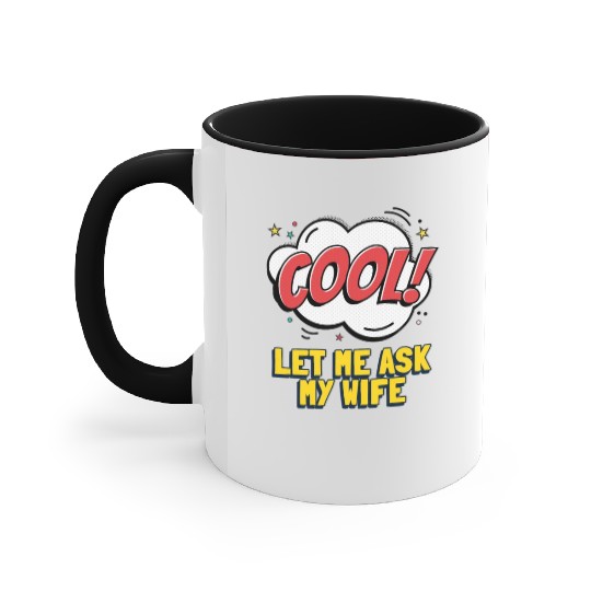 Let Me Ask My Wife Accent Mugs