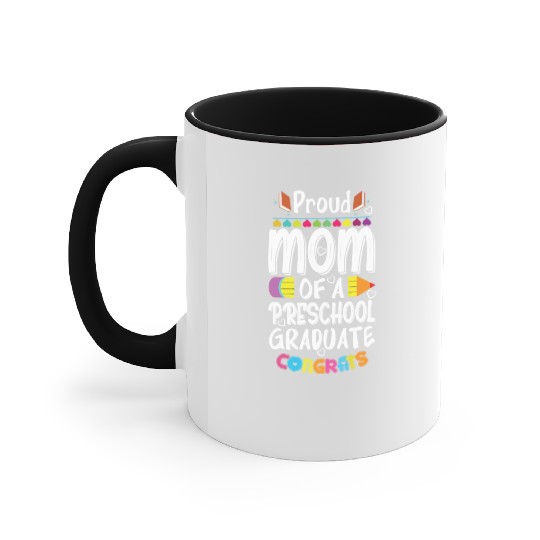Proud Mom Of A Preschool Graduate Graduation Class Accent Mugs