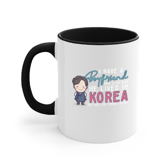 I Have A Boyfriend Kpop Idol Fan K Drama Lover I Accent Mugs