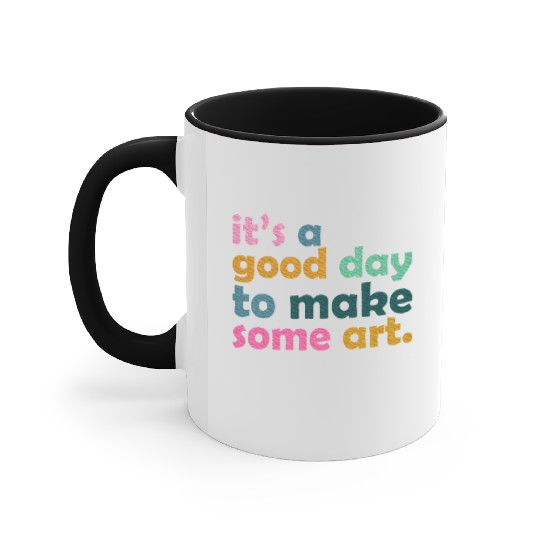 It's a Good Day to Make Some Art Teacher Accent Mugs