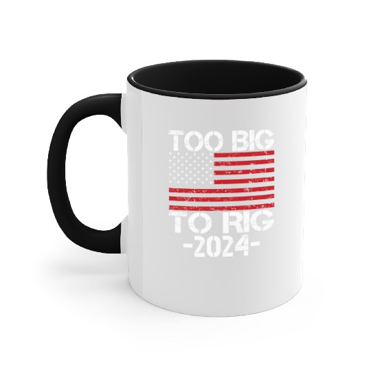 Too Big To Rig 2024 Elections Accent Mugs