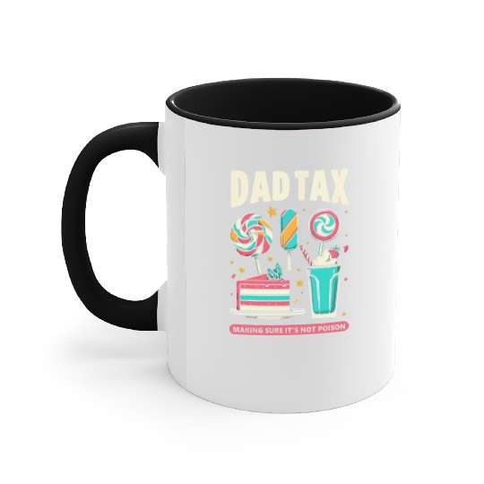 Dad Tax making sure it's not poison Accent Mugs