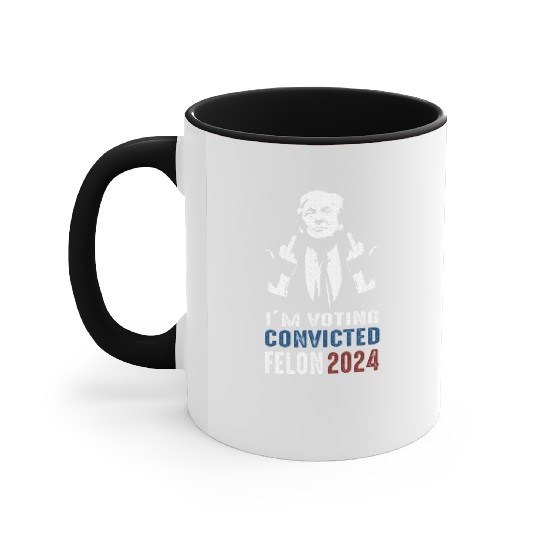 Yes I'm Voting Convicted Felon 2024 Accent Mugs