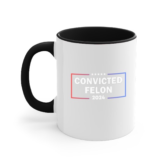 convicted felon 2024 Accent Mugs
