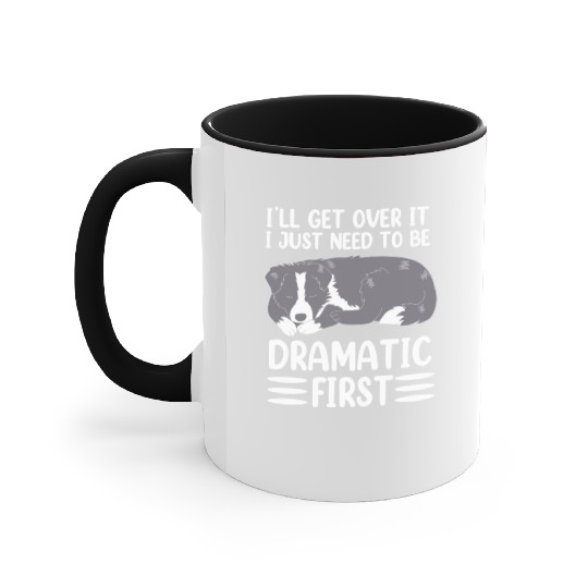 Ill Get Over It Dog Pun Funny Border Collie Accent Mugs