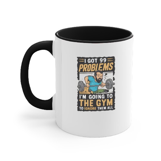 I got 99 problems so I go to gym to ignore it all Accent Mugs