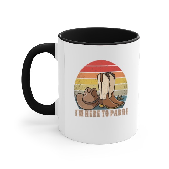 I'm Here to Pardi Cowboy Sunset Boots Hats Sunset Accent Mugs