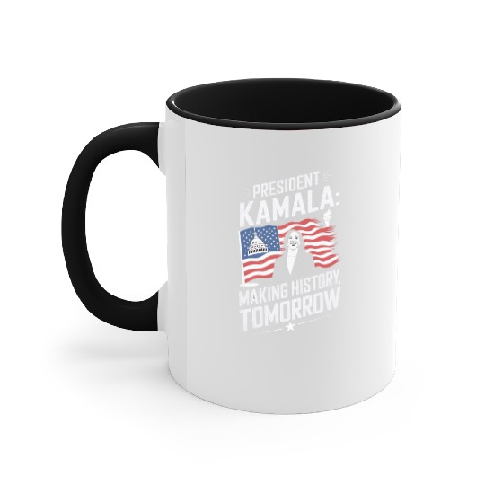 PRESEDENT KAMALA MAKING HISTORY TOMORROW Accent Mugs