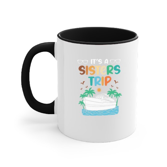 Mediterranean Cruising Vacation Its A Sisters Trip Accent Mugs