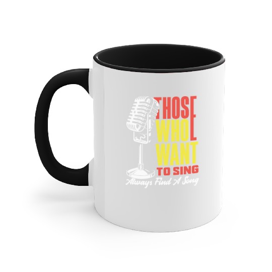 Those Who Want To Sing Always Find A Song Accent Mugs