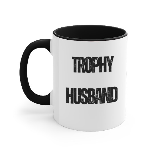 Trophy Husband Funny Confident Marriage Joke Accent Mugs