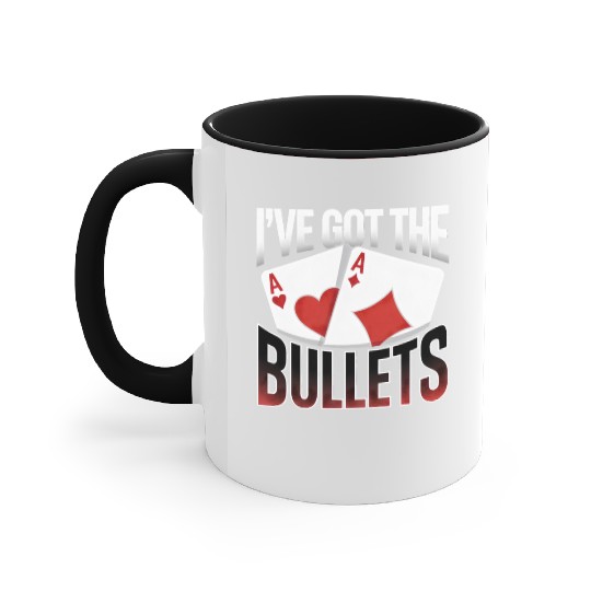 Texas Hold'em I've Got The Bullets Poker Apparel Accent Mugs