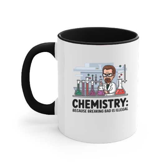 Chemistry Because Breaking Bad is Illegal Science Accent Mugs