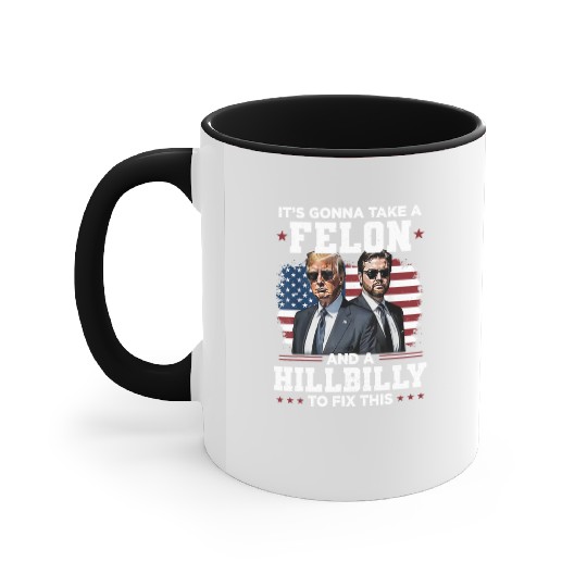 Trump Vance It's Gonna Take A Felon A Hillbilly Accent Mugs