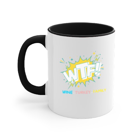 WTF Wine Turkey Family Funny Thanksgiving Accent Mugs