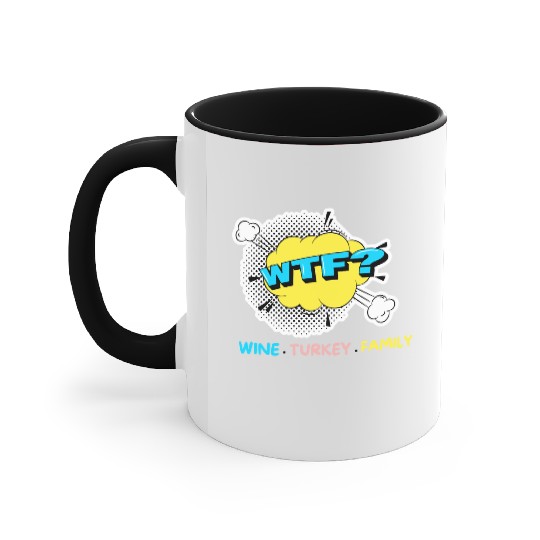 WTF Wine Turkey Family Funny Thanksgiving Accent Mugs