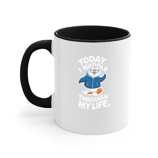 Today I Waddle Through My Life Penguin Accent Mugs