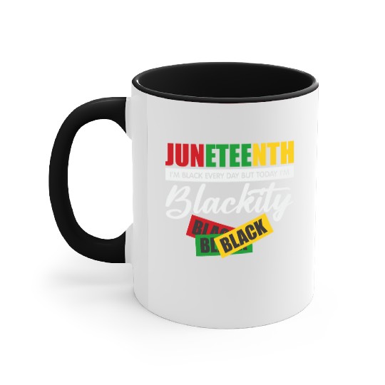 Juneteenth I m Black Every Day Accent Mugs For Woman