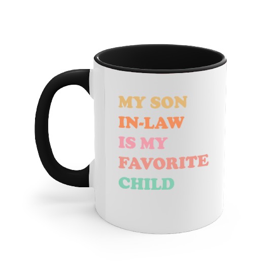 My Son In Law Is My Favorite Child Mothers Day Accent Mugs