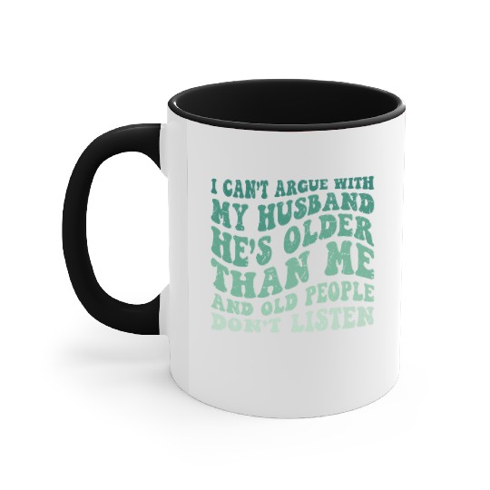 Hilarious Wife Quote Old People Don’t Listen Humor Accent Mugs