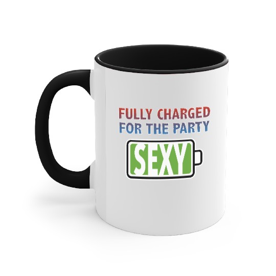 Sexy - Fully Charged for the Party Accent Mugs