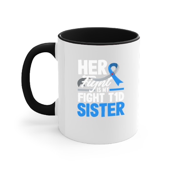 Her Fight Is My Fight T1D Sister Diabetes Type 1 Accent Mugs