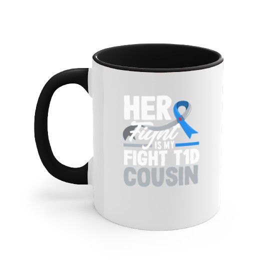 Her Fight Is My Fight T1D Cousin Diabetes Type 1 Accent Mugs