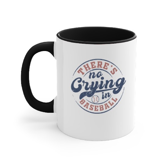 There's No Crying In Baseball Accent Mugs