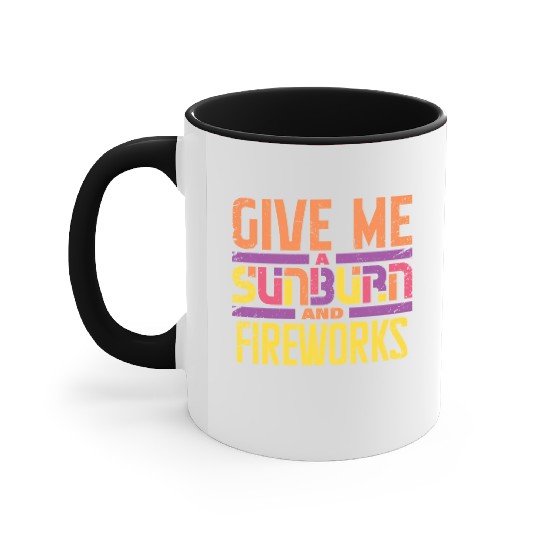 Give Me A Sunburn And Fireworks Accent Mugs